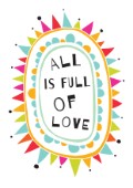 All is full of love